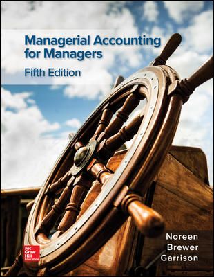 Solution Manual for Managerial Accounting for Managers 5th Edition by Noreen