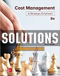 Solution Manual for Cost Management 8th Edition by Blocher