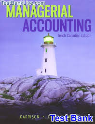 Solution Manual for Managerial Accounting 11th CANADIAN Edition by Garrison