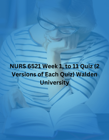NURS 6521 Week 1, to 11 Quiz