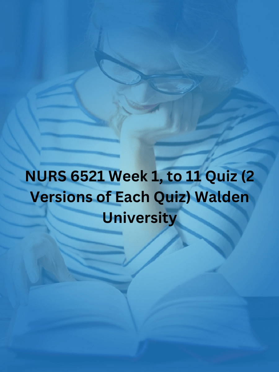 NURS 6521 Week 1, to 11 Quiz