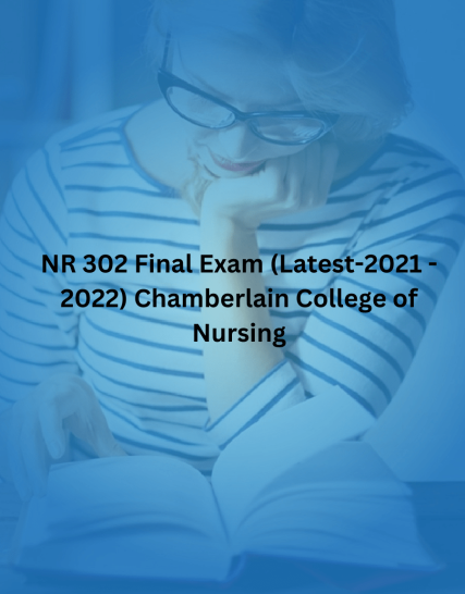 NR 302 Final Exam (Latest-2021 - 2022)
