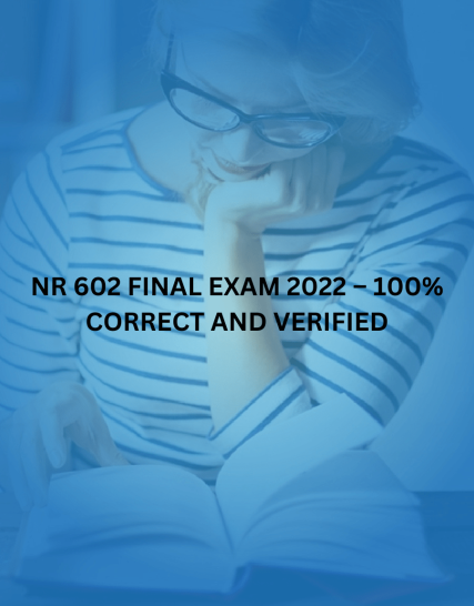 NR 602 FINAL EXAM 2022 – 100% CORRECT AND VERIFIED