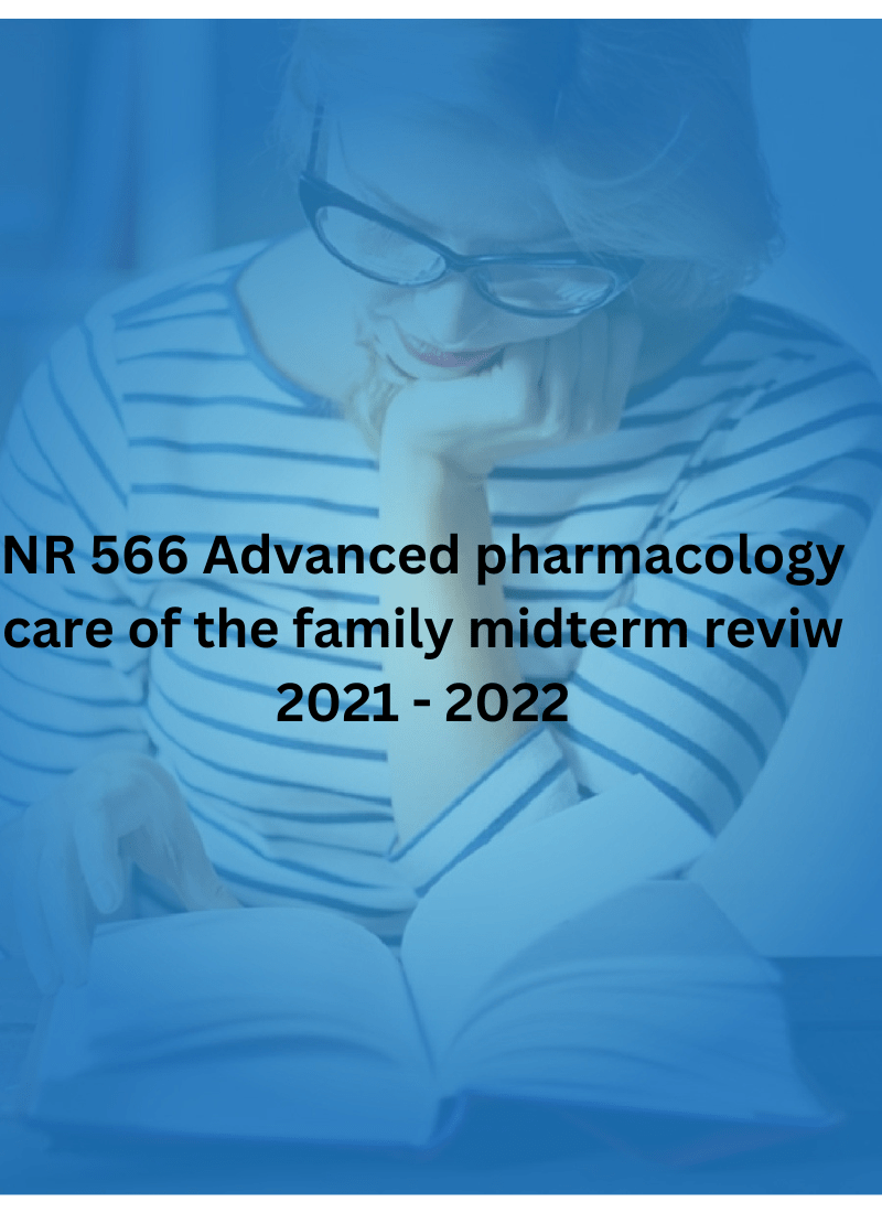 NR 566 Advanced pharmacology care of the family midterm reviw