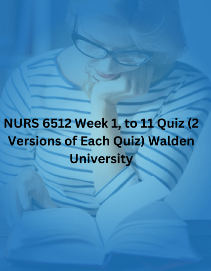 NURS 6512 Week 1, to 11 Quiz