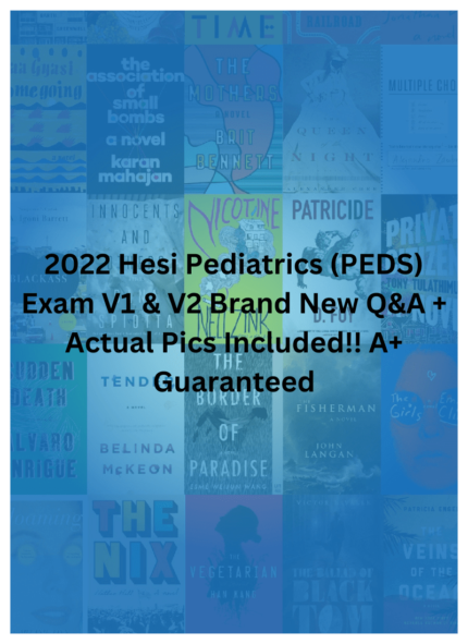 2022 Hesi Pediatrics (PEDS) Exam V1 & V2