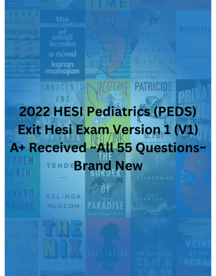 2022 HESI Pediatrics (PEDS) Exit Hesi Exam Version 1 (V1) A+ Received