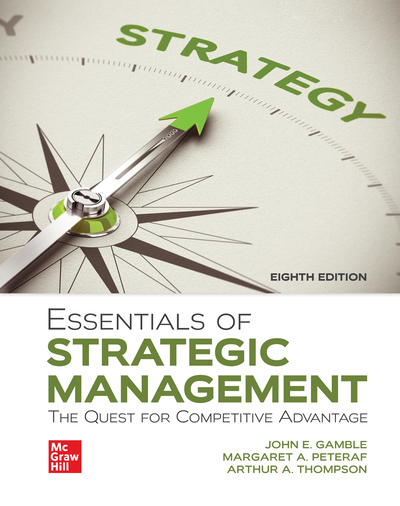 Essentials of Strategic Management The Quest for Competitive Advantage 8th Edition By John Gamble and Margaret Peteraf Solution manual