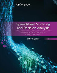 Spreadsheet Modeling and Decision Analysis A Practical Introduction to Business Analytics