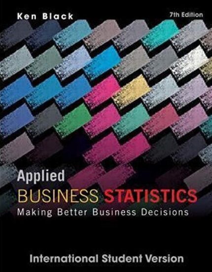 Solution Manual For Applied Business Statistics Making Better Business Decisions